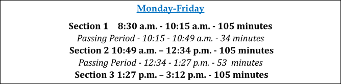 Minimum Day Section 18:30 a.m. -9:40 a.m. -70 minutes Passing Period - 9:40 -9:45 a.m. -5 minutes Section 2 -9:4,5 a.m. - 10:5,5 p.m. -70 minutes Passing Period -10: 5.5 -11 :00 a.,1n, -5 minutes Lunch 11:00 a.m 11:40 a.,m ... 40 minutes Passing Perfod -11 :40 -11:45 a.,m. -5 minutes Section 3 .. 11:45• a,m, -12:55, p,m, .. 70 minutes
